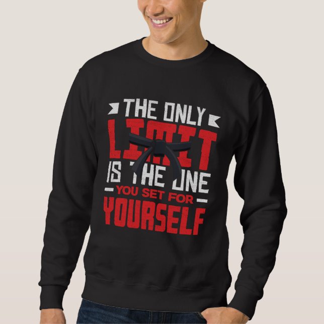 Sweatshirt The Only Limit Is You Set For Yourself Karate Jiu  (Devant)