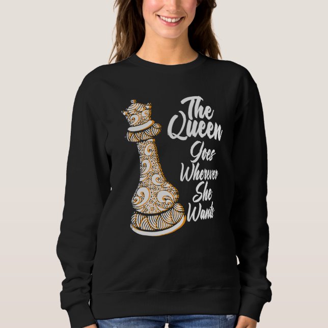 Sweatshirt The queen goes wherever she wants chessmen chess p (Devant)