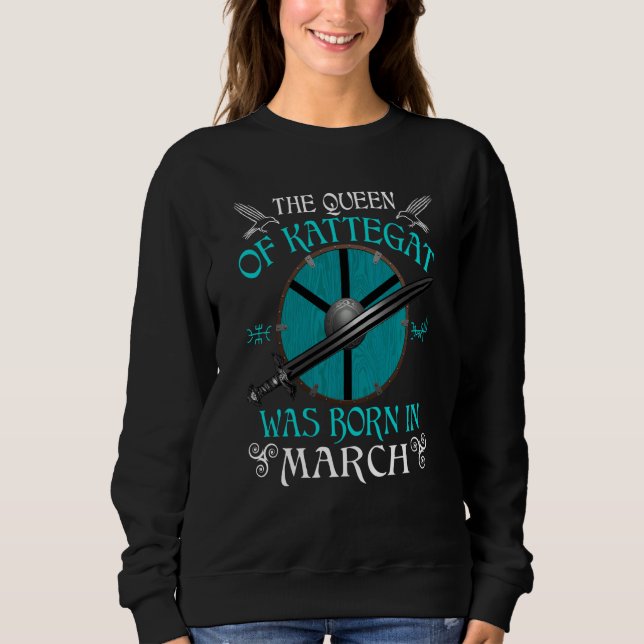Sweatshirt The Queen Of Kattegat Was Born In March Shield Mai (Devant)