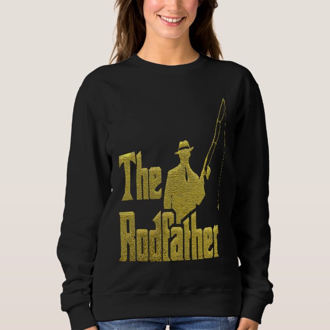 Sweatshirt The Rod Father  Quote For Fisherman (Devant)