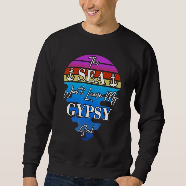 Sweatshirt The Sea Won't Leave My Gypsy Soul  Gypsy travels b (Devant)