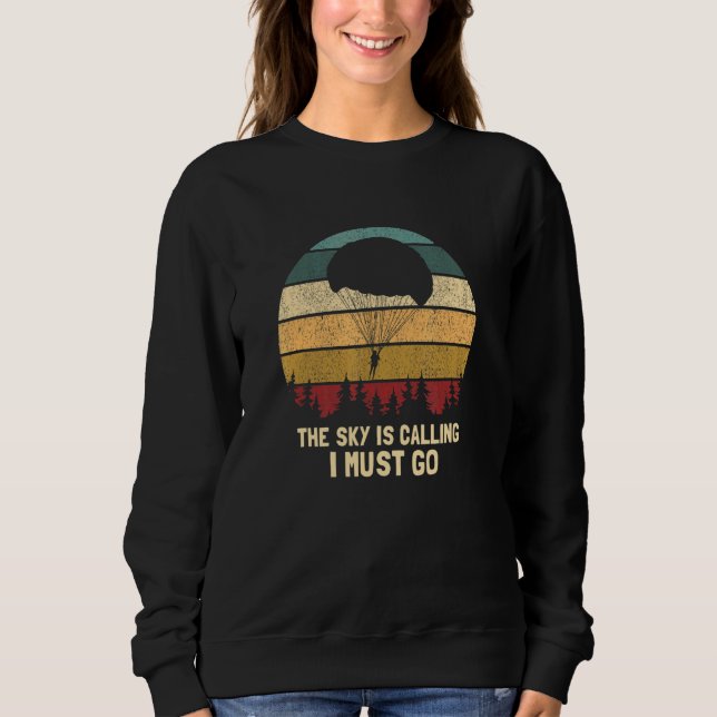 Sweatshirt The Sky Is Calling I Must Go   Retro Skydiving Pre (Devant)