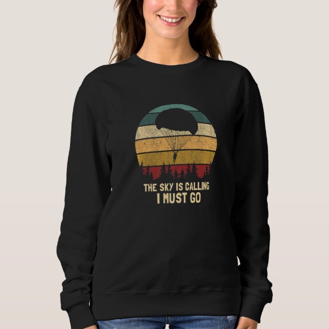 Sweatshirt The Sky Is Calling I Must Go  Retro Skydiving Pres (Devant)