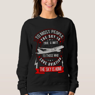 Sweatshirt The Sky Is Home Flying Airplane Pilot is an Aviati