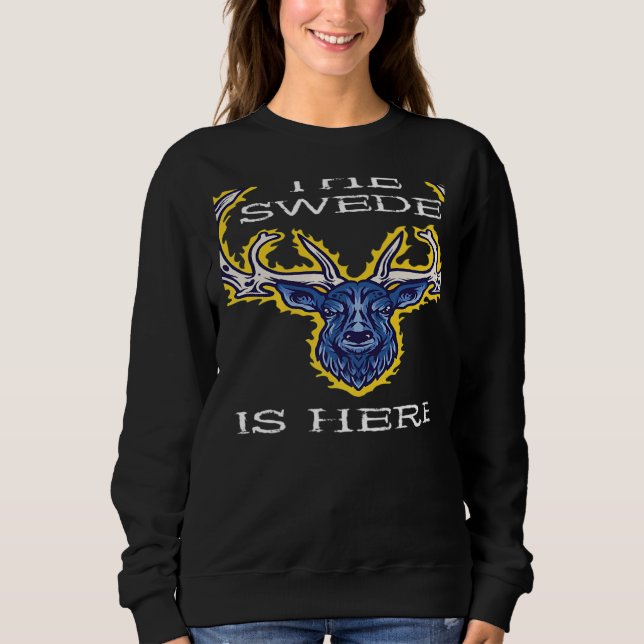 Sweatshirt The Swede Is Here Sweden Moose Swedish Elk Flag Pr (Devant)