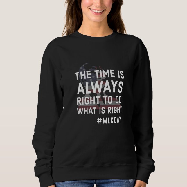 Sweatshirt The Time Is Always Right To Do What Is Right Women (Devant)