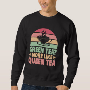 Sweatshirt Thé Vert Plus Comme Thé Reine Matcha