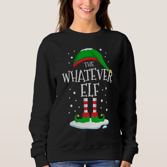Sweatshirt The Whatever Elf Christmas Family Matching Xmas Gr (Devant)