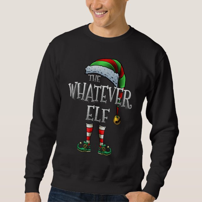 Sweatshirt The Whatever Elf Matching Family Whatever Christma (Devant)