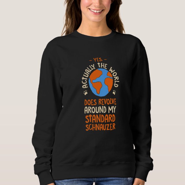 Sweatshirt The World Does Revolve Around My Standard Schnauze (Devant)