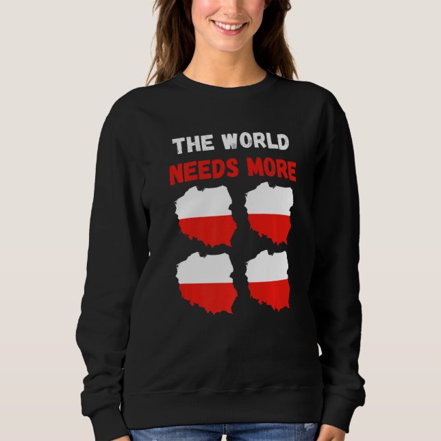Sweatshirt The World Needs More Poland Polish   (Devant)