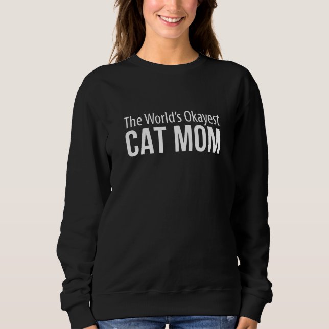 Sweatshirt The World's Okayest Cat Mom (Devant)