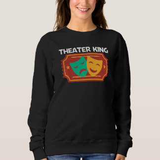 Sweatshirt Theater For Men Dad Musical Drama Song