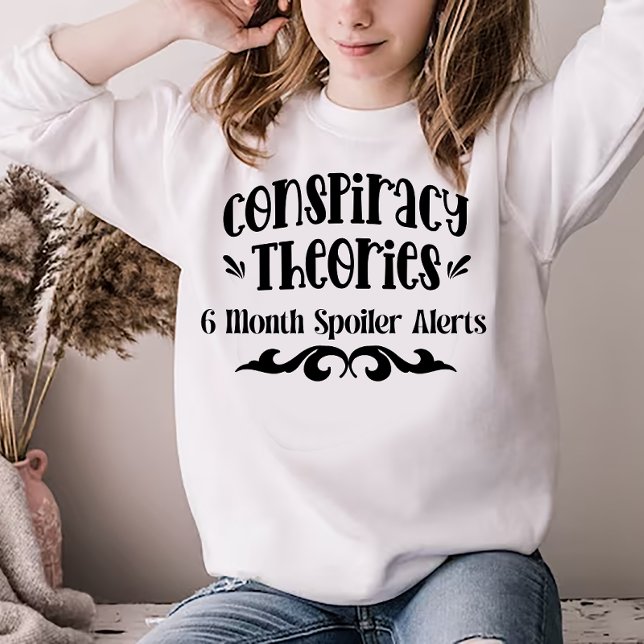 Sweatshirt Théories du complot - Alertes de Spoiler de 6 Mois (Créateur téléchargé)