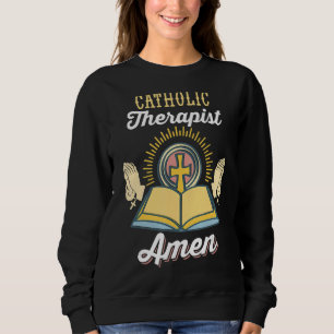 Sweatshirt Thérapeute catholique chrétien Pray Kneel Stand Am