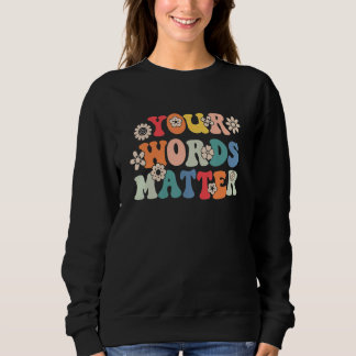 Sweatshirt Thérapeute en orthophonie Your Words Matter Sped T