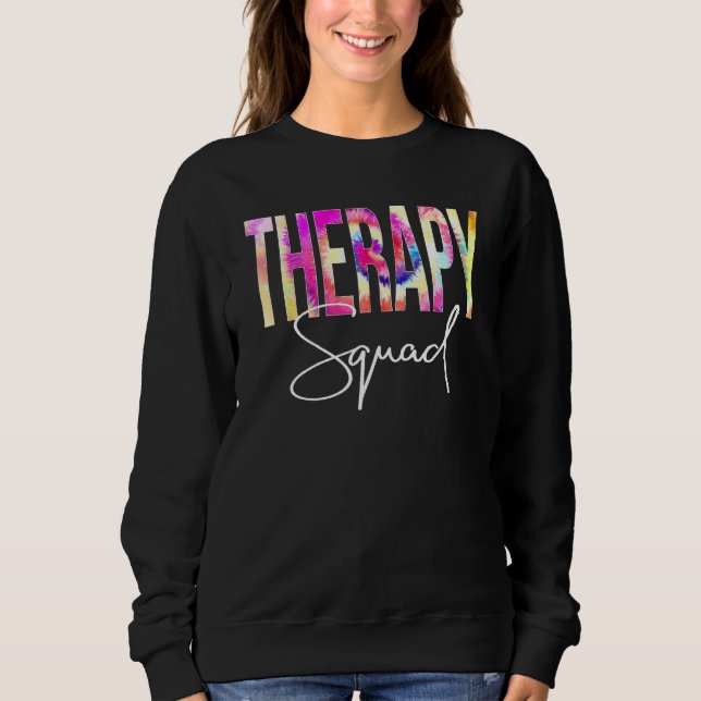 Sweatshirt Therapy Squad Tie Dye Back To School Women Appreci (Devant)