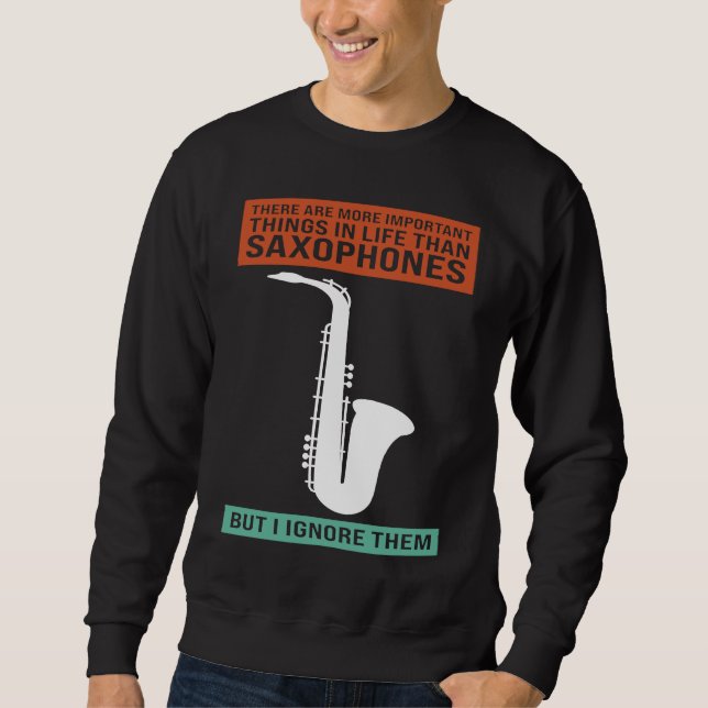 Sweatshirt there are important in life saxophones saxophone p (Devant)