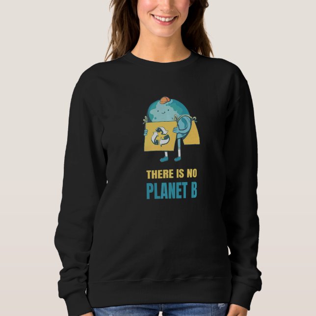 Sweatshirt There Is No Planet B Earth Environment Nature Prot (Devant)