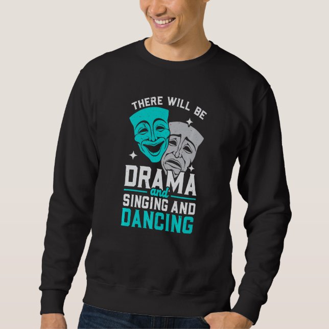 Sweatshirt There Will Be Drama And Singing And Dancing Musica (Devant)