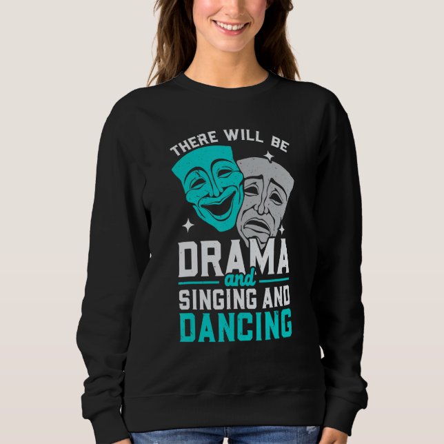 Sweatshirt There Will Be Drama And Singing And Dancing Musica (Devant)