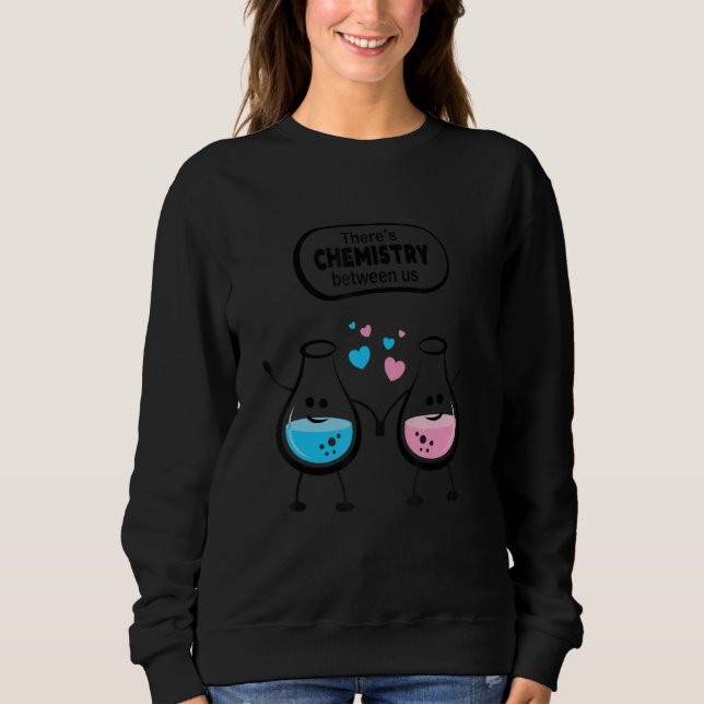 Sweatshirt There's Chemistry Between Us Funny Science Valenti (Devant)