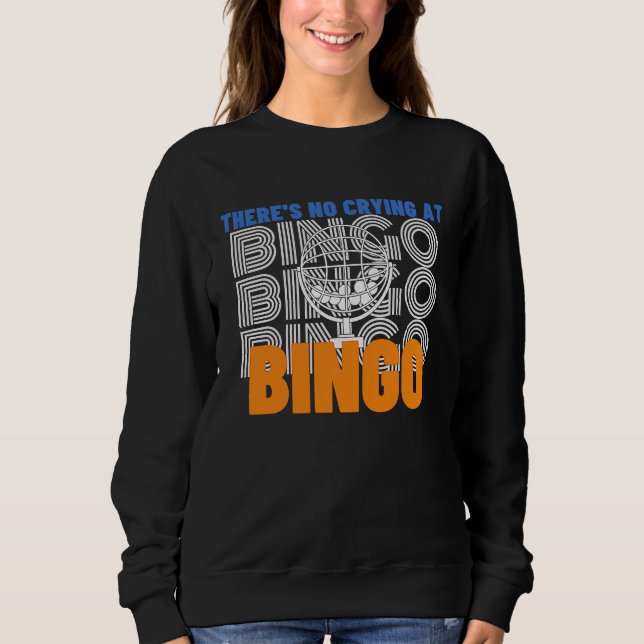 Sweatshirt There's No Crying At Bingo  2 (Devant)