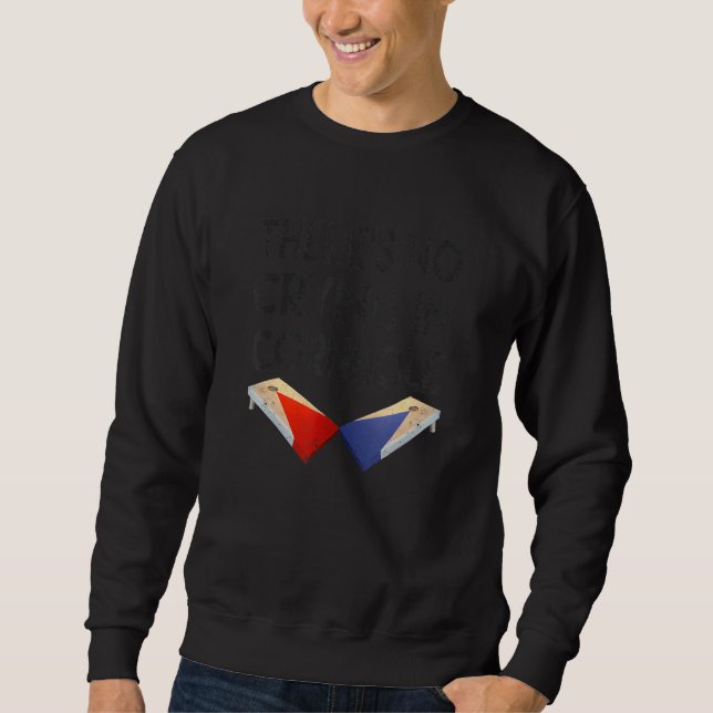 Sweatshirt There's No Crying in Cornhole  Bean Bag Toss  Corn (Devant)