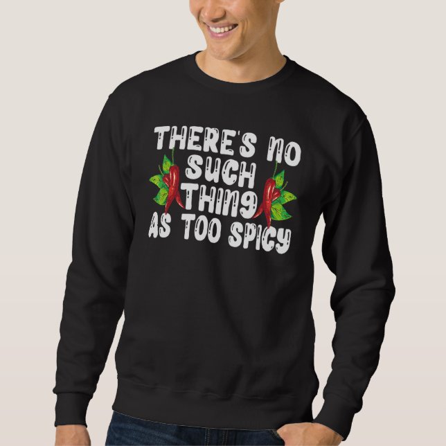 Sweatshirt There's No Such Thing As Too Spicy Chili Flavor Ch (Devant)