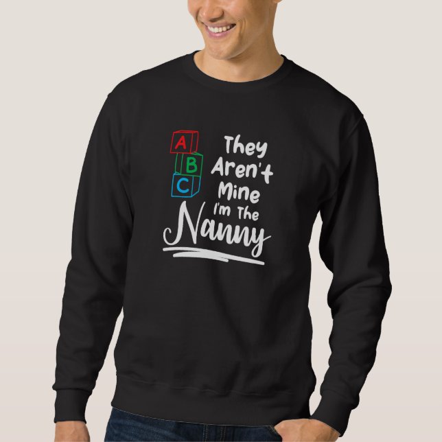 Sweatshirt They Aren't Mine I'm The Nanny Babysitting (Devant)