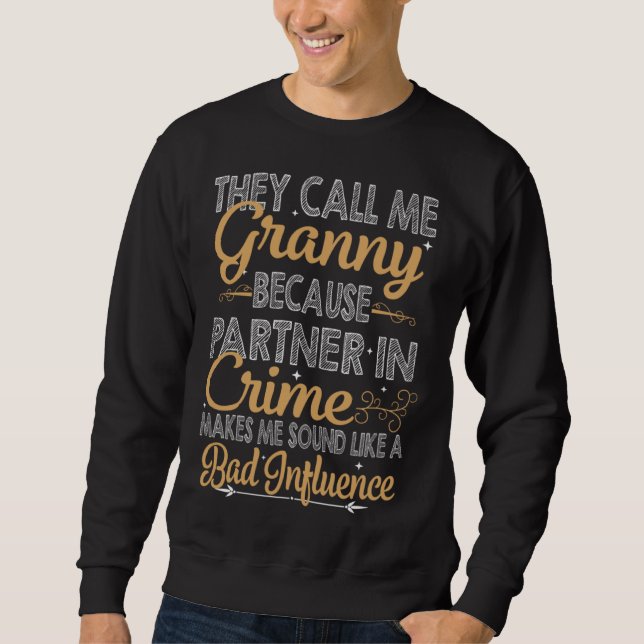 Sweatshirt They Call Me Granny Because Partner In Crime Bad I (Devant)