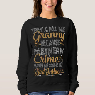 Sweatshirt They Call Me Granny Because Partner In Crime Bad I