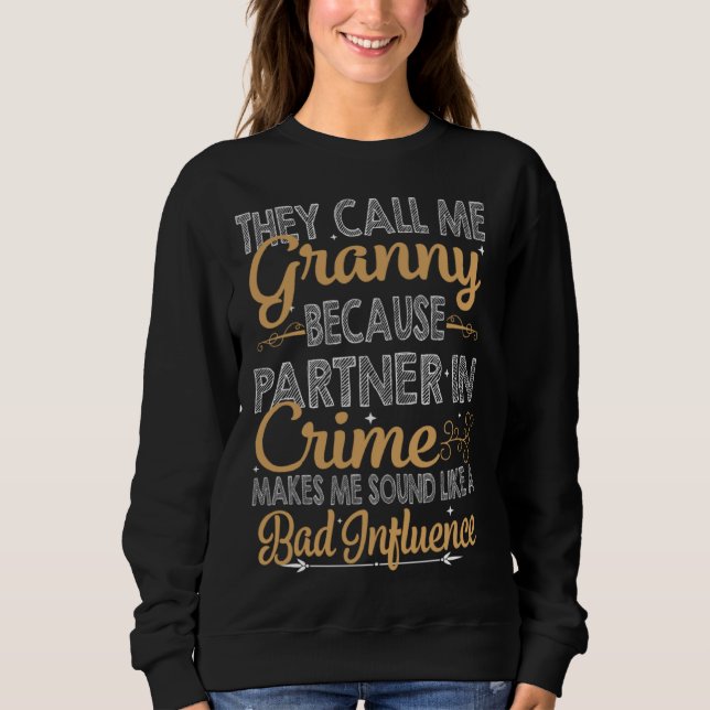 Sweatshirt They Call Me Granny Because Partner In Crime Bad I (Devant)