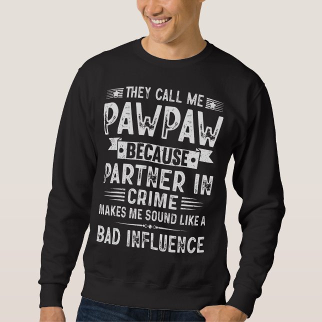 Sweatshirt They Call Me Pawpaw Because Partner In Crime Fathe (Devant)