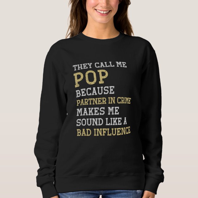 Sweatshirt They Call Me Pop Because Partner In Crime Bad Infl (Devant)