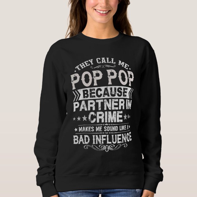 Sweatshirt They Call Me Pop Pop Because Partner In Crime Fath (Devant)