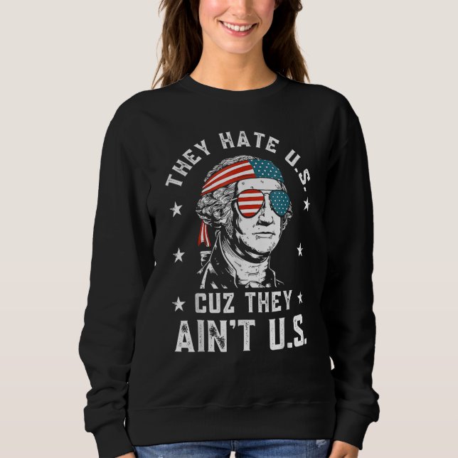 Sweatshirt They Hate Us Cuz They Ain t Us  4th Of July 1 (Devant)