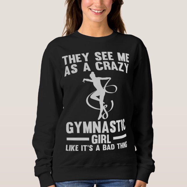 Sweatshirt They see me as a crazy Gymnastic Girl Gymnastics (Devant)