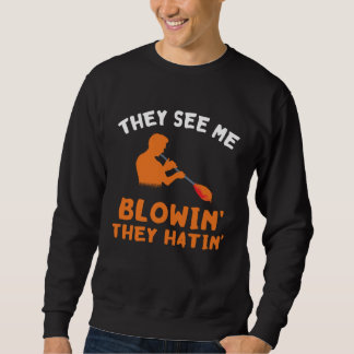 Sweatshirt They See Me Blowin Glassblower Skill Blowpipe Glas