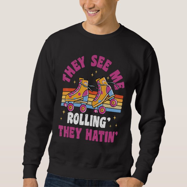 Sweatshirt They See Me Rollin  80s Roller Skate Party (Devant)