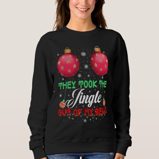 Sweatshirt They Took The Jingle Out Of My Bells  Sterile Ball (Devant)