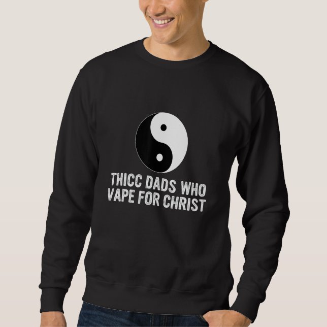 Sweatshirt Thicc Dads Qui Vape Le Jour Du Père Du Christ (Devant)