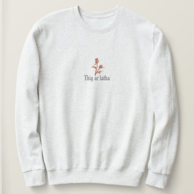 Sweatshirt Thig Ar Latha Gaelic Notre Journée Viendra Thistle (Design devant)