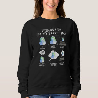 Sweatshirt things i do in my spare time cruise shirt funny Cr