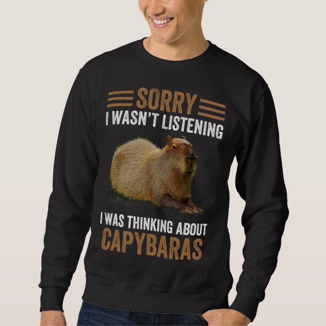 Sweatshirt Thinking About Capybaras  Capybara Gnawer  Humor (Devant)