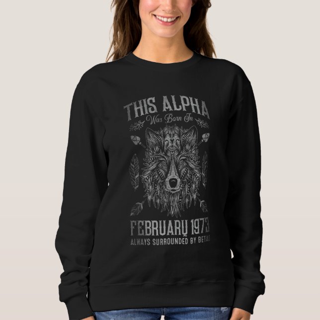Sweatshirt This Alpha Was Born in February 1973 Tribal Wolf B (Devant)