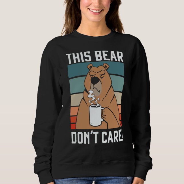 Sweatshirt This Bear Don't Care Bear  Wildlife Animal Bear (Devant)