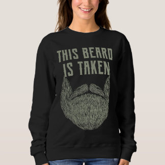 Sweatshirt This Beard Is Taken  Manly Humor Masculine Beard