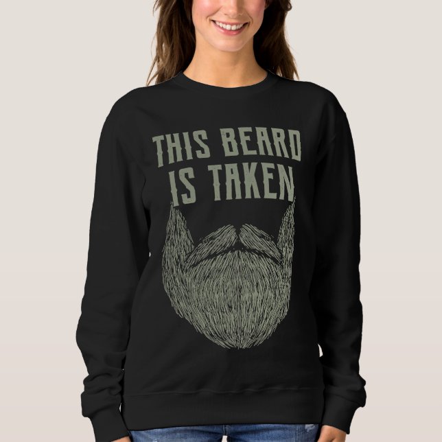 Sweatshirt This Beard Is Taken  Manly Humor Masculine Beard (Devant)