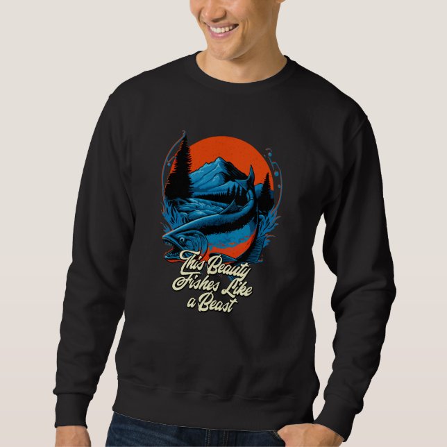 Sweatshirt This Beauty Fishes Like a Beast Hunting Ocean Hunt (Devant)
